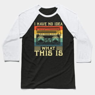 I Have No Idea What This Is Shirt 90s Costume Retro 80s Kids Girls Baseball T-Shirt